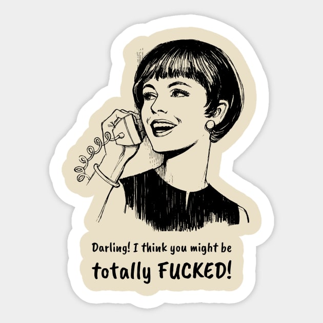 You Might Be FUCKED, Darling! Sticker by VDUBYA